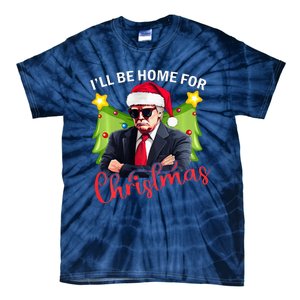 ILl Be Home For Christmas Santa Claus Trump 2024 Tie-Dye T-Shirt