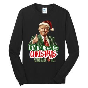 ILl Be Home For Christmas Funny Santa Claus Trump 2024 Tall Long Sleeve T-Shirt