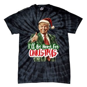 ILl Be Home For Christmas Funny Santa Claus Trump 2024 Tie-Dye T-Shirt