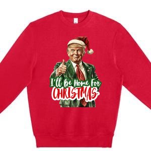 ILl Be Home For Christmas Funny Santa Claus Trump 2024 Premium Crewneck Sweatshirt