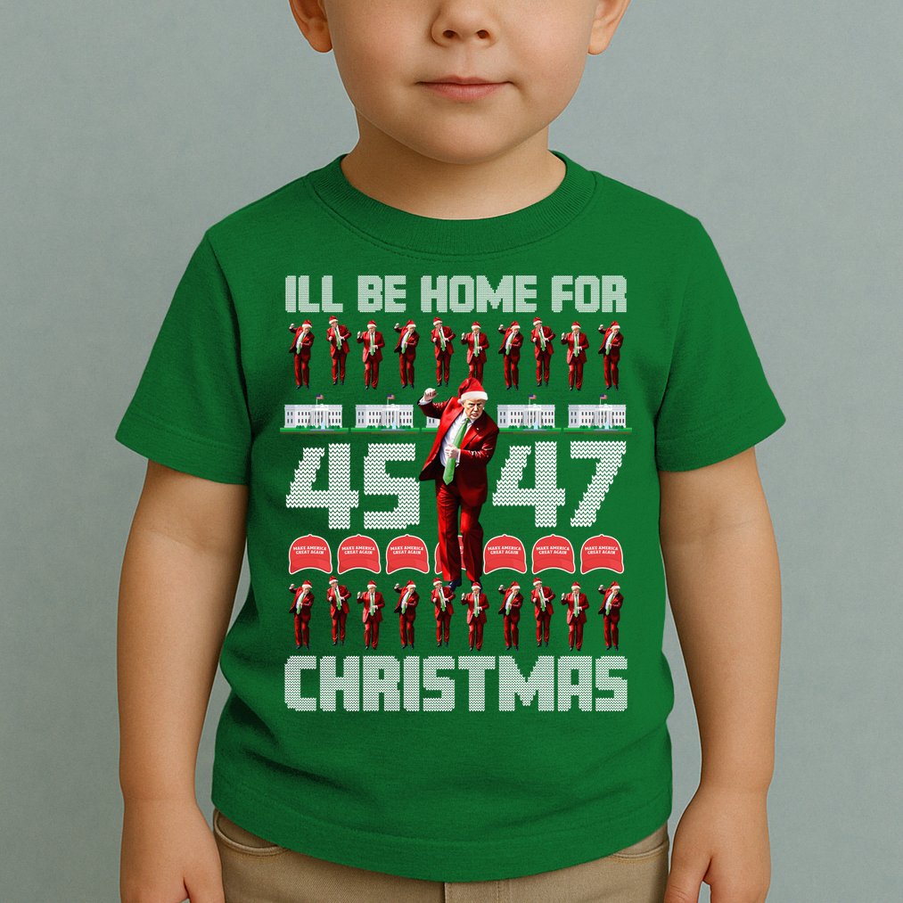 ILl Be Home For Christmas Donald Trump 4547 Maga Trump Dance Ugly Christmas Toddler T-Shirt