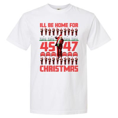 ILl Be Home For Christmas Donald Trump 4547 Maga Trump Dance Ugly Christmas Garment-Dyed Heavyweight T-Shirt