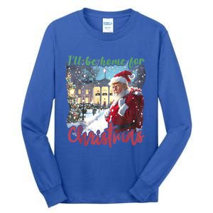 ILl Be Home For Christmas Xmas Santa Trump Funny Holiday Gift Tall Long Sleeve T-Shirt