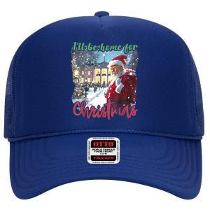 ILl Be Home For Christmas Xmas Santa Trump Funny Holiday Gift High Crown Mesh Back Trucker Hat