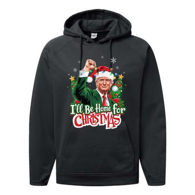 ILl Be Home For Christmas Santa Trump 2024 Performance Fleece Hoodie