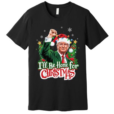 ILl Be Home For Christmas Santa Trump 2024 Premium T-Shirt