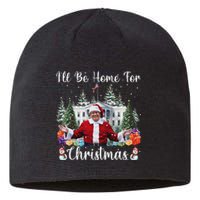 ILl Be Home For Christmas Funny Santa Claus Trump 2024 Sustainable Beanie