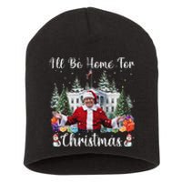 ILl Be Home For Christmas Funny Santa Claus Trump 2024 Short Acrylic Beanie