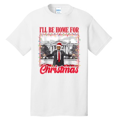 ILl Be Home For Christmas Santa Funny Trump Xmas Pajamas Tall T-Shirt