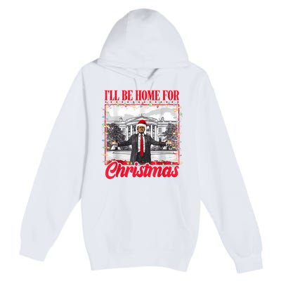 ILl Be Home For Christmas Santa Funny Trump Xmas Pajamas Premium Pullover Hoodie