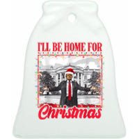 ILl Be Home For Christmas Santa Funny Trump Xmas Pajamas Ceramic Bell Ornament