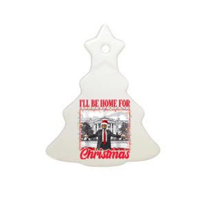 ILl Be Home For Christmas Santa Funny Trump Xmas Pajamas Ceramic Tree Ornament