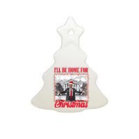 ILl Be Home For Christmas Santa Funny Trump Xmas Pajamas Ceramic Tree Ornament