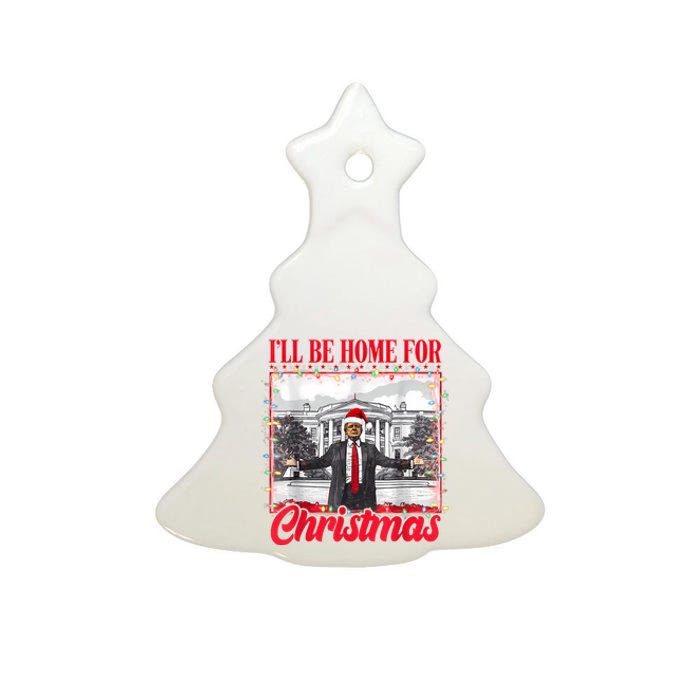 ILl Be Home For Christmas Santa Funny Trump Xmas Pajamas Ceramic Tree Ornament