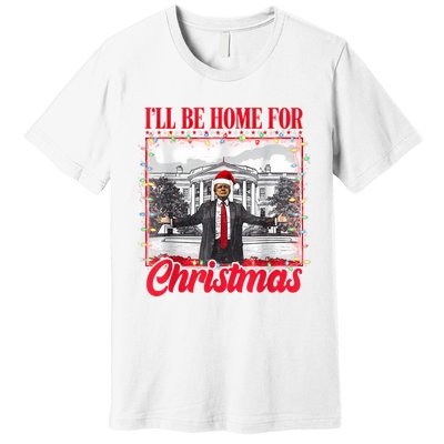 ILl Be Home For Christmas Santa Funny Trump Xmas Pajamas Premium T-Shirt