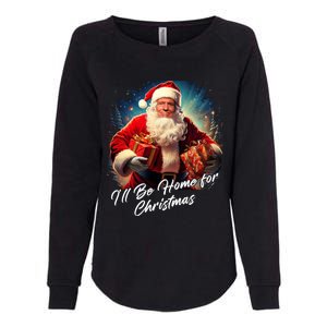 ILl Be Home For Christmas – Trump Santa Funny Graphic Cool Gift Womens California Wash Sweatshirt