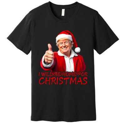 ILl Be Home For Christmas Funny Santa Trump Xmas Pajamas Premium T-Shirt