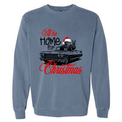 ILl Be Home For Christmas Xmas Trump Pajamas Holiday Santa Gift Garment-Dyed Sweatshirt