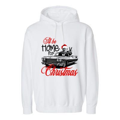 ILl Be Home For Christmas Xmas Trump Pajamas Holiday Santa Gift Garment-Dyed Fleece Hoodie