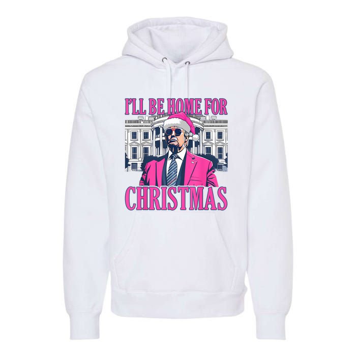 ILl Be Home For Christmas Funny Donald Trump Pajamas Xmas Premium Hoodie