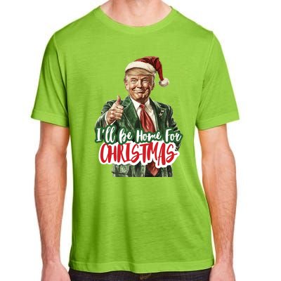 ILl Be Home For Christmas Trump Xmas 2024 Cool Gift Adult ChromaSoft Performance T-Shirt