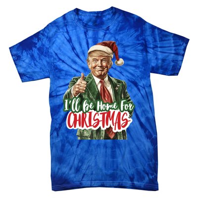 ILl Be Home For Christmas Trump Xmas 2024 Cool Gift Tie-Dye T-Shirt