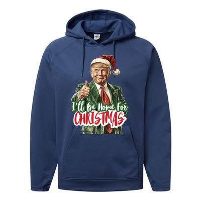 ILl Be Home For Christmas Trump Xmas 2024 Cool Gift Performance Fleece Hoodie