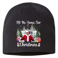 ILl Be Home For Christmas Funny Santa Claus Trump 2024 Sustainable Beanie