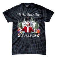 ILl Be Home For Christmas Funny Santa Claus Trump 2024 Tie-Dye T-Shirt