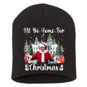 ILl Be Home For Christmas Funny Santa Claus Trump 2024 Short Acrylic Beanie