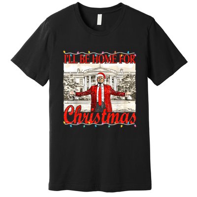 IIi Be Home For Christmas Funny Trump Santa 2024 Christmas Premium T-Shirt