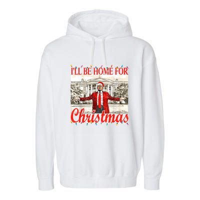 IIi Be Home For Christmas Funny Trump Santa 2024 Christmas Garment-Dyed Fleece Hoodie