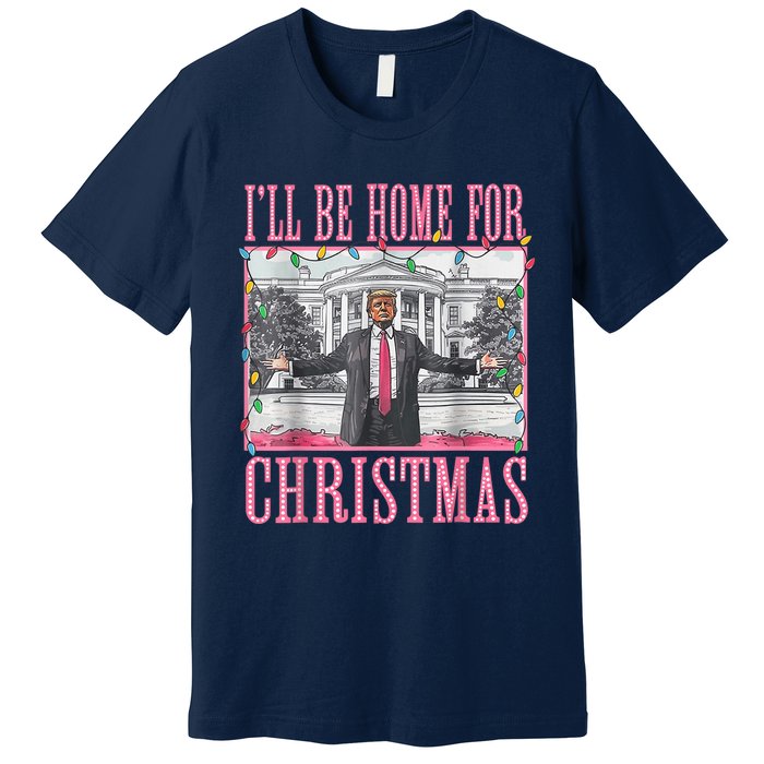 ILl Be Home For Christmas Santa Funny Trump Xmas Pajamas Premium T-Shirt