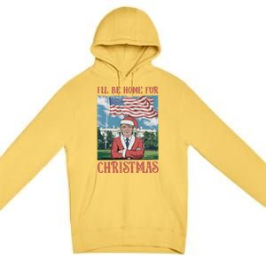 ILl Be Home For Christmas Funny Trump 2024 Ugly Xmas Premium Pullover Hoodie