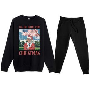 ILl Be Home For Christmas Funny Trump 2024 Ugly Xmas Premium Crewneck Sweatsuit Set