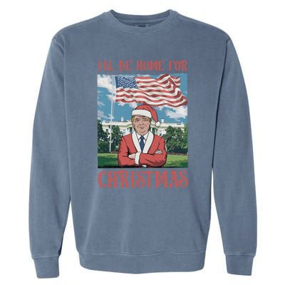 ILl Be Home For Christmas Funny Trump 2024 Ugly Xmas Garment-Dyed Sweatshirt