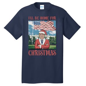 ILl Be Home For Christmas Funny Trump 2024 Ugly Xmas Tall T-Shirt