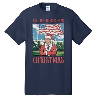 ILl Be Home For Christmas Funny Trump 2024 Ugly Xmas Tall T-Shirt