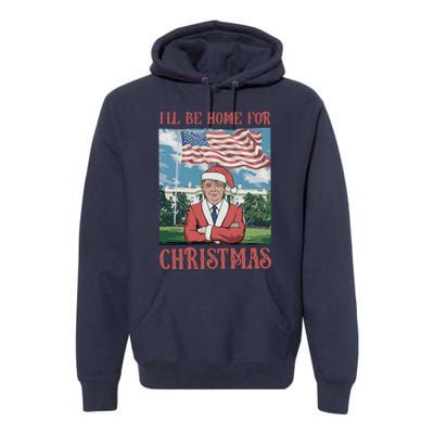 ILl Be Home For Christmas Funny Trump 2024 Ugly Xmas Premium Hoodie