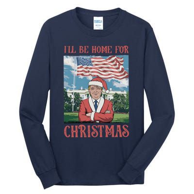 ILl Be Home For Christmas Funny Trump 2024 Ugly Xmas Tall Long Sleeve T-Shirt