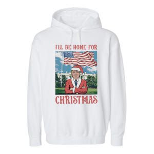 ILl Be Home For Christmas Funny Trump 2024 Ugly Xmas Garment-Dyed Fleece Hoodie