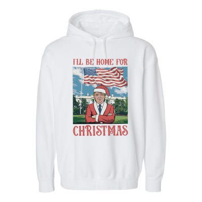 ILl Be Home For Christmas Funny Trump 2024 Ugly Xmas Garment-Dyed Fleece Hoodie