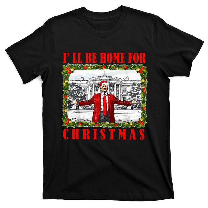 ILl Be Home For Christmas Funny Santa Claus Trump 2024 T-Shirt