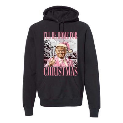 Iil Be Home For Christmas Funny Trump Santa 2024 Christmas Premium Hoodie