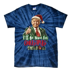 ILl Be Home For Christmas Santa Trump Xmas Pajamas Funny Tie-Dye T-Shirt