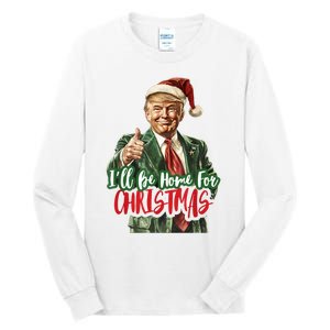 ILl Be Home For Christmas Santa Trump Xmas Pajamas Funny Tall Long Sleeve T-Shirt