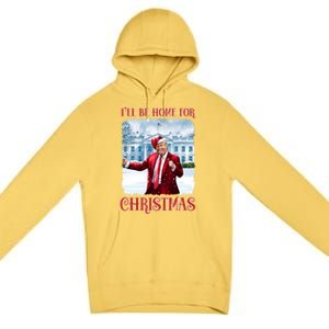 I’Ll Be Home For Christmas Funny Dancing Trump Republican Gift Premium Pullover Hoodie