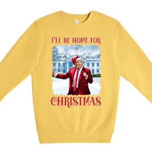 I’Ll Be Home For Christmas Funny Dancing Trump Republican Gift Premium Crewneck Sweatshirt