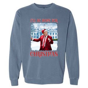 I’Ll Be Home For Christmas Funny Dancing Trump Republican Gift Garment-Dyed Sweatshirt