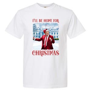 I’Ll Be Home For Christmas Funny Dancing Trump Republican Gift Garment-Dyed Heavyweight T-Shirt